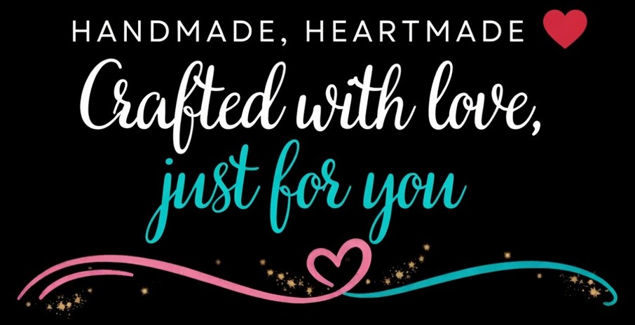 Handmade Heartmade. Crafted with love, just for you.